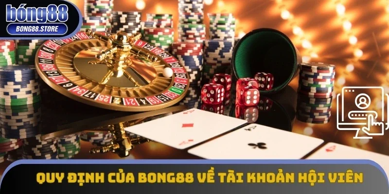 Quy định của Bong88 về tài khoản hội viên